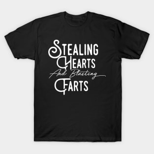 Stealing Hearts & Blasting Farts T-Shirt